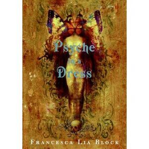 Psyche in a Dress -- Francesca Lia Block